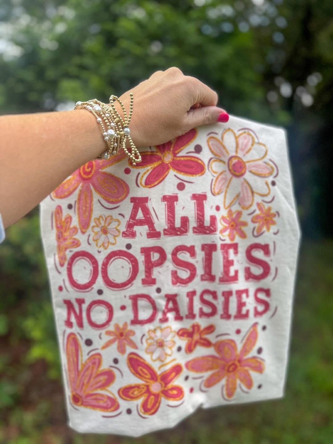 All oopsies no daisies